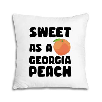 Sweet As A Georgia Peach Funny Georgian Gift Georgia Peach Pillow | Mazezy