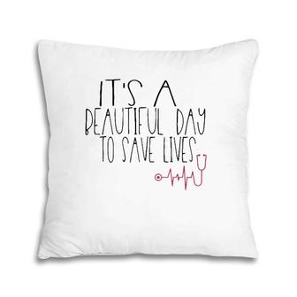 Sweet Nurse It's A Beautiful Day To Save Lives Pillow | Mazezy