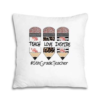 Teach Love Inspire 5Th Grade Teacher Crayon Pillow | Mazezy