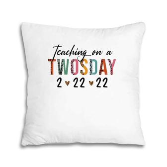 Teaching On Twosday 2 22 22 22Nd February 2022 School Pillow | Mazezy