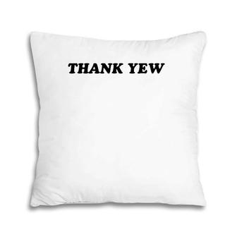 Thank Yew Black Text Pillow | Mazezy