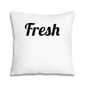 That Says The Word Fresh On It Cute Gift Pillow | Mazezy UK