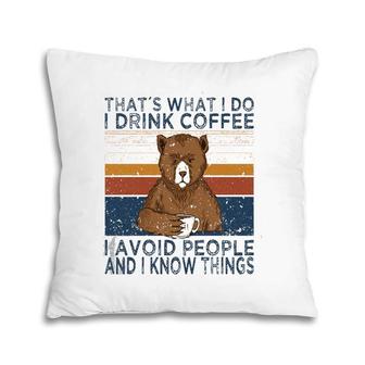 That's What I Do Drink Coffee And Avoid People Funny Bear Pillow | Mazezy