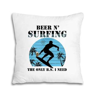 The Only Bs I Need Is Beer And Surfing Retro Beach Pillow | Mazezy