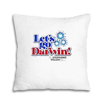 The Stephanie Miller Show Let's Go Darwin Pillow | Mazezy