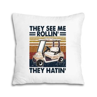They See Me Rollin‘ They Hatin’ Funny Golf Lovers Pillow | Mazezy