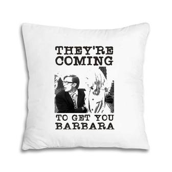 They're Coming To Get You Barbara - Zombie The Living Dead Premium Pillow | Mazezy