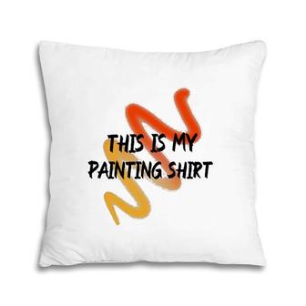 This Is My Painting Funny Painter Saying Pillow | Mazezy UK
