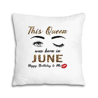 This Queen Was Born In June Happy Birthday To Me Leopard Pillow | Mazezy