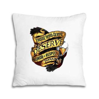 Those Who Serve Deserve Honor Respect Thanks Veterans Flag Pillow | Mazezy