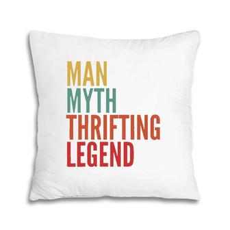 Thrifting Gift Man Myth Thrifting Legend Pillow | Mazezy