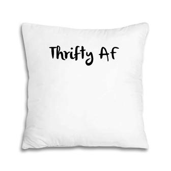 Thrifty Af - Funny Money Saving Pillow | Mazezy