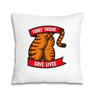 Tiger Furry Thighs Save Lives Proud Furry Pride Fandom Pillow | Mazezy