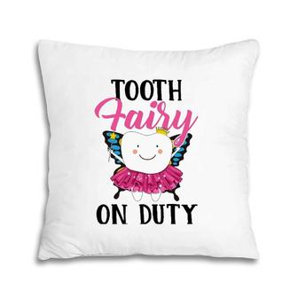 Tooth Fairy On Duty Dental Hygienist Dental Assistant Pillow | Mazezy