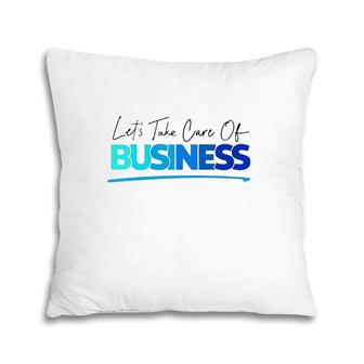 Tori Child Let's Take Care Of Business Pillow | Mazezy