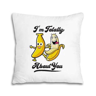 Totally Bananas About You Funny Fruit Pun Banana Pillow | Mazezy