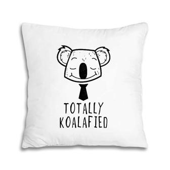 Totally Koalafied, Hilarious Pun Saying, Koala Pillow | Mazezy