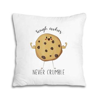 Tough Cookies Never Crumble Awesome Cute Cookie Pillow | Mazezy