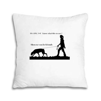 Tracking Young Rottweiler Td Tdx Vst Know What This Means Then We Can Be Friends Pillow | Mazezy