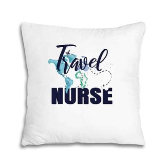 Travel Nurse Funny Rn Nursing Student Medical Assistant Gift Pillow | Mazezy