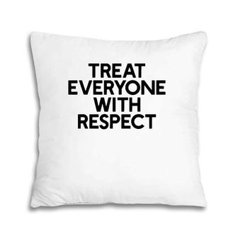 Treat Everyone With Respect Motivation And Goals Pillow | Mazezy UK