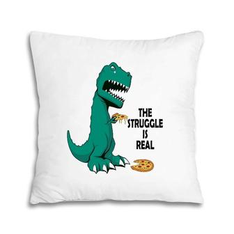 Trex The Struggle Is Real Pizza Funny T Rex Pillow | Mazezy