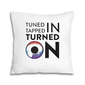 Tuned In Tapped In Turned On Pillow | Mazezy