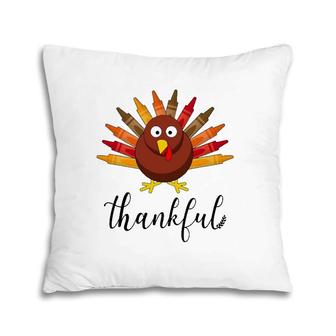 Turkey With Crayon Thankful Teacher Life Funny Thanksgiving Pillow | Mazezy