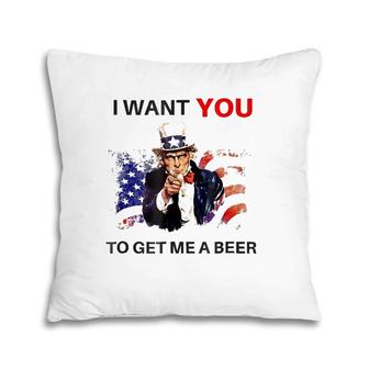 Uncle Sam Beer I Want You To Get Me A Beer Pillow | Mazezy