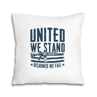 United We Stand Disarmed We Fall Pillow | Mazezy