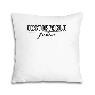 Unstoppable Fashion Clothing Brand  Pillow