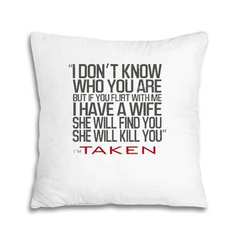 Valentines Day Flirt And My Wife Will Kill You Funny Gift Pillow | Mazezy CA