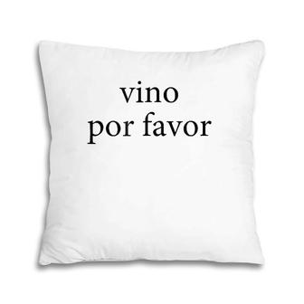Vino Por Favor Wine Please Spanish Language Spain Pillow | Mazezy