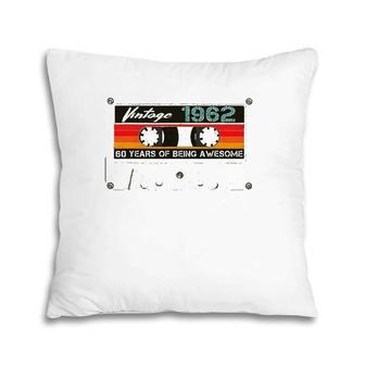 Vintage 1962 Retro Cassette 60Th Birthday 60 Years Old Pillow | Mazezy