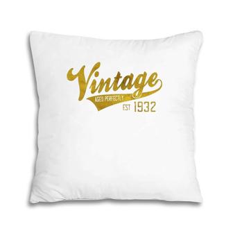 Vintage Est 1932 90 Yrs Old B-Day 90Th Birthday Gift Pillow | Mazezy