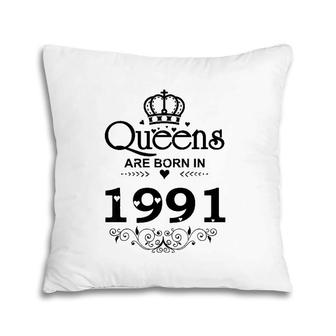 Vintage Queens Are Born In 1991 30Th Birthday Gifts Pillow | Mazezy