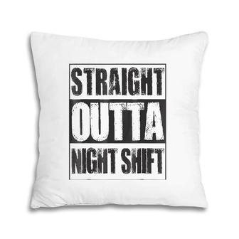 Vintage Straight Outta Night Shift Gift Pillow | Mazezy