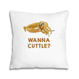 Wanna Cuttle Cuttlefish Humor Funny Pun Tee Pillow | Mazezy