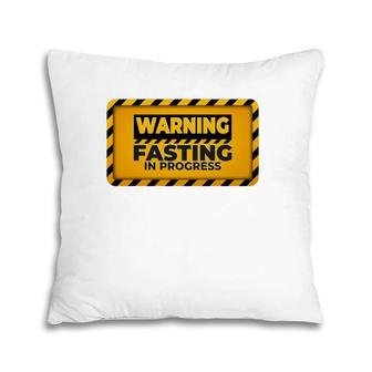 Warning Fasting In Progress Sign Funny Intermittent Fasting Pillow | Mazezy