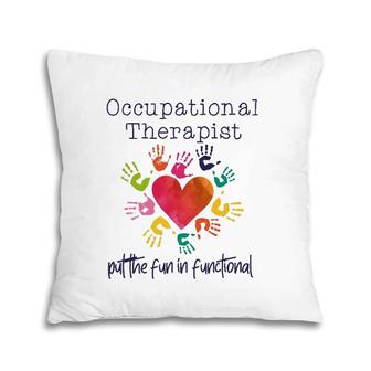 Watercolor Occupational Therapist The Fun In Functional Pillow | Mazezy