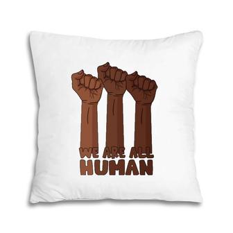 We Are All Human Black Is Beautiful Black History Month Pillow | Mazezy