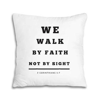 We Walk By Faith Not By Sight Pillow | Mazezy