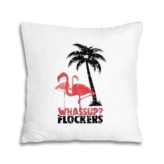 Whassup Flockers Funny Pink Flamingo What's Up Gift Pillow | Mazezy