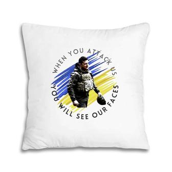 When You Attack Us You Will See Our Faces Pillow | Mazezy