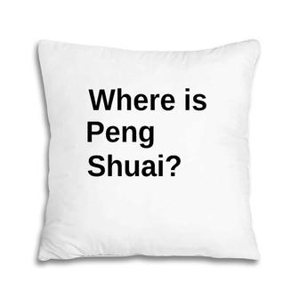 Where Is Peng Shuai 2022 Australian Open Pillow | Mazezy