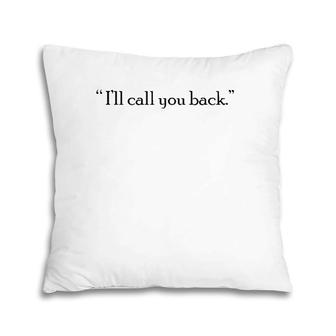 White Lie Party Funny I'll Call You Back Pillow | Mazezy