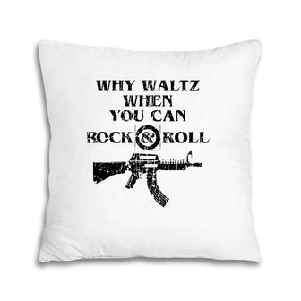 Why Waltz When You Can Rock And Roll Pillow | Mazezy