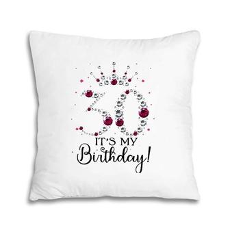 Womens 30 Years Old It's My Birthday Women 30Th Birthday Funny Gift Pillow | Mazezy
