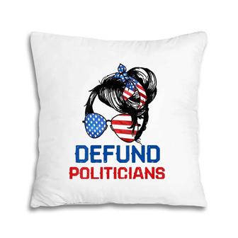 Womens Defund Politicians Women Messy Political Safe Usa Flag Pillow | Mazezy AU