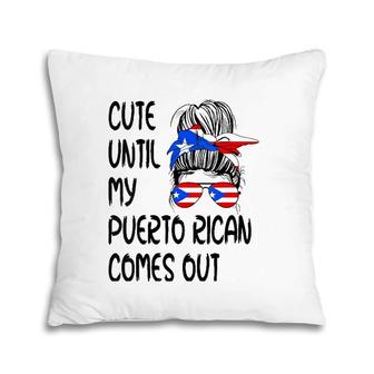 Womens Funny Cute Until My Puerto Rican Comes Out Pillow | Mazezy CA
